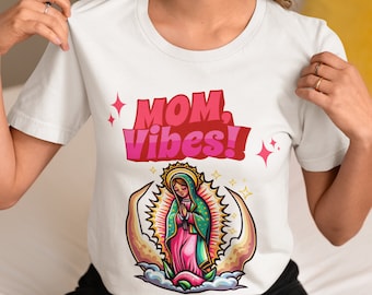 Our Lady of Guadalupe Tshirt Mothers Day Gift Mom Vibes Top Gift for Mom Catholic Gifts for Her Grandma Gifts Religious Mama T-shirt