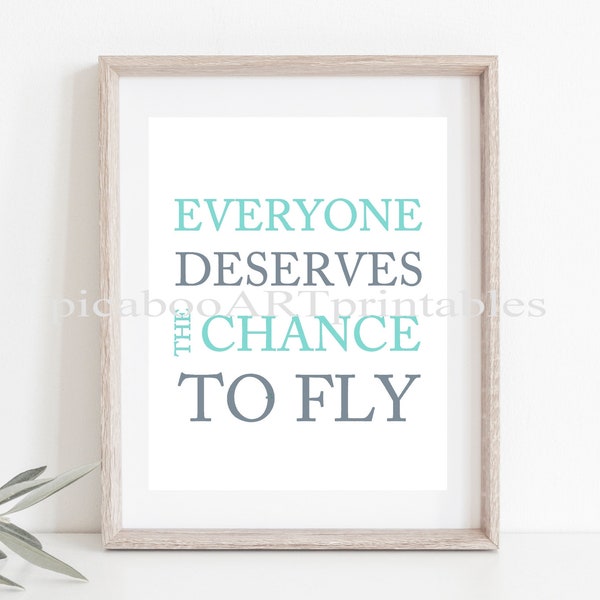 Everyone deserves the chance to fly, musical wall art, musicals, theatre art, theatre quotes, modern girls art, inspirational art, printable