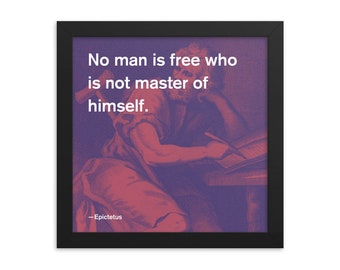 May include: A framed print featuring a quote by Epictetus: "No man is free who is not master of himself." The quote is in white text on a purple background with a vintage illustration of a man writing.