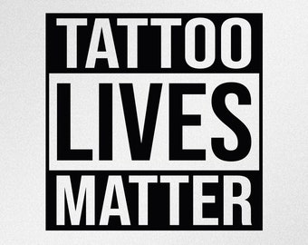 Tattoo Lives Matter Matter Svg, Dxf, Eps, Ai, Cdr Vector Files for Silhouette, Cricut, Cutting Plotter, Png file