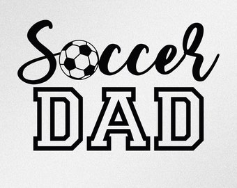 Svg files for cricut. Soccer dad svg Soccer father svg Svg for silhouette Love soccer svg Soccer shirt design svg