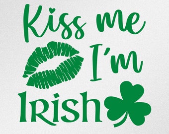 Kiss Me I'm Irish, St Patricks Day, Svg, Dxf, Eps Vector Files for Cricut, Silhouette, Cutting Plotter, Png file