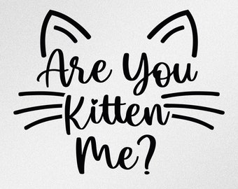 Are You Kitten Me Cat Face SVG: Cricut & Silhouette Cut Files (Digital Download)