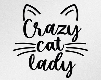 Crazy Cat Lady Svg, Dxf, Eps Vector Files for Silhouette, Cricut, Cutting Plotter, Png File