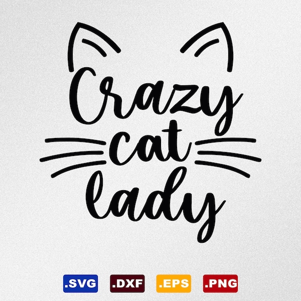 Crazy Cat Lady Svg, Dxf, Eps Vector Files for Silhouette, Cricut, Cutting Plotter, Png File