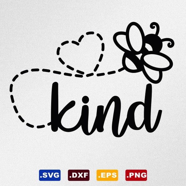 Bee Kind, Be Kind, Kindness Svg, Dxf, Eps Vector Files for Cricut, Silhouette, Cutting Plotter, Png File for Sublimation