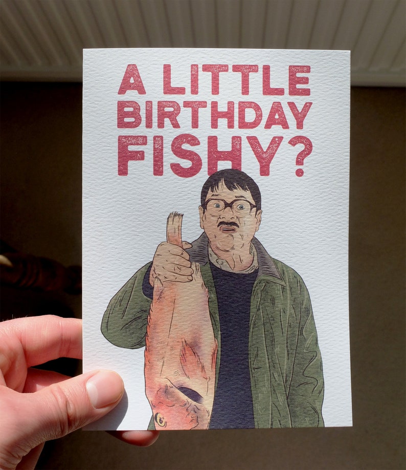 Friday Night Dinner Jim Birthday Card Birthday fish Hello ...