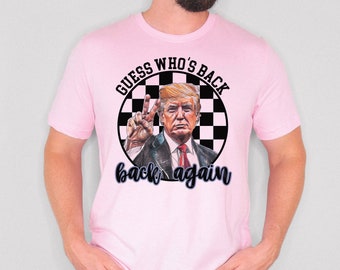 Guess Who's Back Trump 2024 Unisex Tee, Trump 2024 Shirt, Trendy Trump Shirt, 2024 Election Tshirt