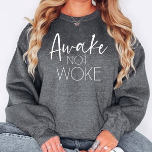Awake Not Woke Unisex Crewneck Sweatshirt, Anti-Woke Sweatshirt, Awake Sweatshirt