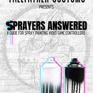 May include: A book cover titled Tallfather Customs Presents: Sprayers Answered, A Guide for Spray Painting Video Game Controllers by Kyle Rowland. The cover features two spray paint cans with black and white paint drips against a brick wall.