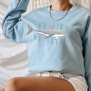 Cute Shark Shirt, No Fins No Future,  Save The Sharks Sweatshirt, Shark Lover Gift, Ocean Conservation, Shark T-Shirt, Seaspiracy Sweatshirt
