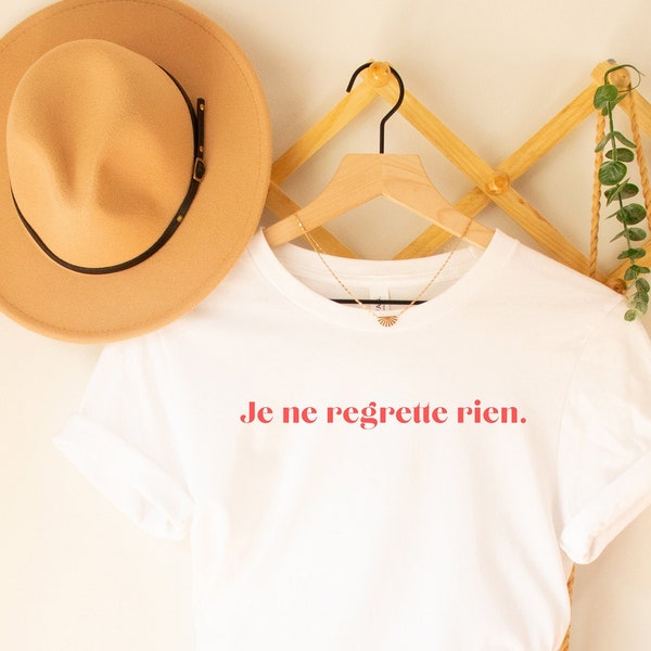 Je Ne Regrette Rien Shirt, French Shirt, French Quote Tshirt, Paris Trip Shirt, French Saying T-Shirt, French Gift Shirt