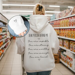 Dear Person Behind Me Sweatshirt Mental Health Matters Hoodie With Positive Affirmation Print On The Back You Matter Shirt Kindness Crewneck Hoodie White