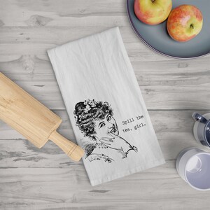 Spill the Tea Girl Vintage Style Towel