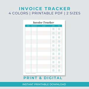 May include: A printable invoice tracker with a teal header and grid lines. The text "Invoice Tracker" is at the top, with fields for date, invoice number, client, sent, and paid. Additional text includes "4 Colors | Printable PDF | 2 Sizes" and "Print & Digital".