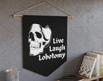 Live Laugh Lobotomy Skull Pennant