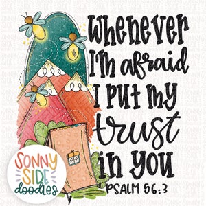 May include: A watercolor illustration of a tent, mountains, and fireflies with the text "Whenever I'm afraid I put my trust in you Psalm 56:3".