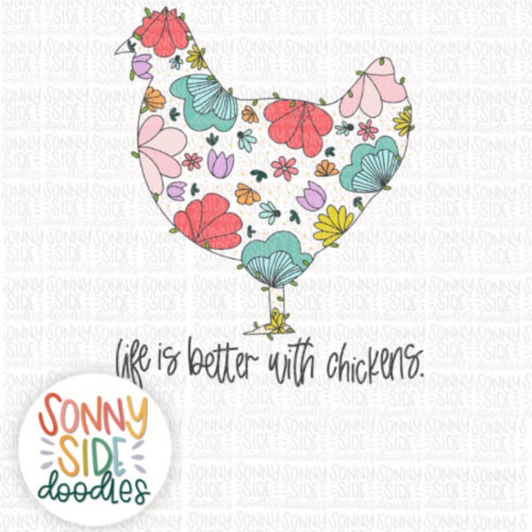 Spring Floral Chicken Sublimation Design | Spring | Hand Drawn | PNG Digital Download | Shirt Design | life is better with chickens
