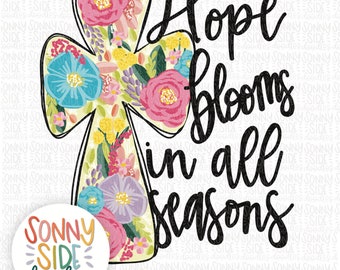 Floral Cross PNG | Christian png File | Sublimation PNG | Faith Design | Butterfly PNG | hope blooms in all seasons png | flower cross png
