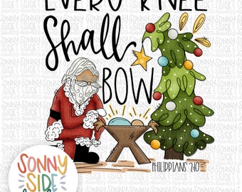 Every Knee Shall Bow PNG sublimation |  Nativity Scene | Manger | every knee PNG  | Christmas Shirt| kneeling Santa | Christmas Printable