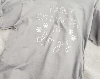 Handmade T-shirt With Saying- Easily Distracted By Dogs. Personalized Gift