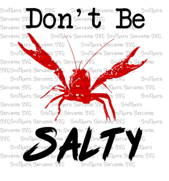 Crawfish svg, funny shirt svg, salty svg, louisiana, crafish, svg