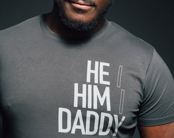 He/Him/Daddy Organic Cotton Gay T-Shirt | Gay Pride Shirt | Pride Tee | Homo Tshirt | Queer T Shirt | LGBTQ Clothing