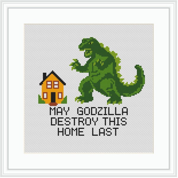 May Godzilla Destroy This Home Last Cross Stitch Pattern. Godzilla Modern Cross Stitch Pattern. Funny Subversive Cross Stitch. Sarcastic Kit