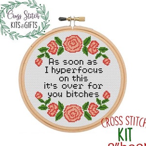 As Soon As I Hyperfocus On This It's Over For You Bitches. Funny Cross Stitch. Sarcastic Pattern, Rude Cross Stitch Kit.  Subversive Kit.