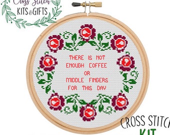 There Is Not Enough Coffee Or Middle Fingers For This Day. Funny Starter Cross Stitch Kit. Sarcastic Subversive Stitch. DIY Pattern