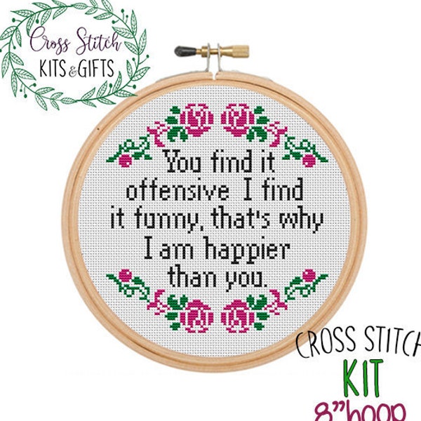 You Find It Offensive I Find It Funny, That's Why I Am Happier Than You. Subversive Starter Cross Stitch Kit. Funny Quote Cross Stitch Kit.