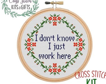 I don't know, I just work here. Sarcastic Cross Stitch Kit. Funny Office Quote Sign. Snarky Counted Cross Stitch Pattern. Funny Embroidery.