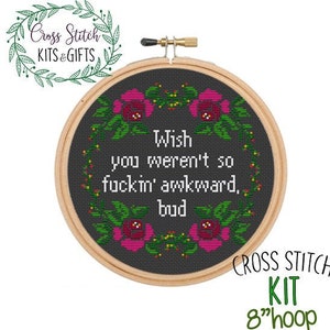 Wish You Weren't So Fuckin' Awkward,  Bud. Starter Counted Cross Stitch Kit. Letterkenny Cross Stitch Modern, Funny, Hulu, Subversive, TV