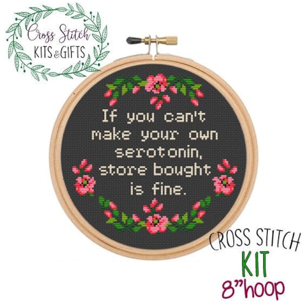 If You Can't Make Your Own Serotonin Store Bought Is Fine. Funny Starter Cross Stitch Kit. Sarcastic Subversive Stitch. DIY Pattern