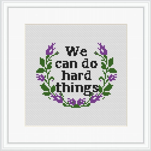 We Can Do Hard Things. Subversive Cross Stitch Kit. Flower Wreath Cross Stitch Pattern. DIY Design. Quote Cross Stitch.