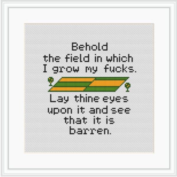 Cross Stitch Pattern. Behold The Field In Which I Grow My Fucks Cross Stitch Pattern. Meme PDF Pattern. Funny Subversive Cross Stitch.