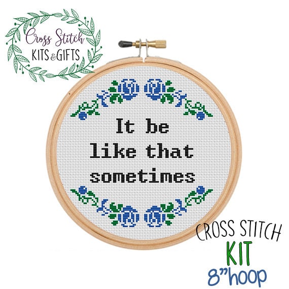 It Be Like That Sometimes. Sarcastic Cross Stitch Kit. Funny Starter Cross  Stitch Kit. Subversive Cross Stitch. Sarcastic Pattern. DIY Kit. -   Hong Kong