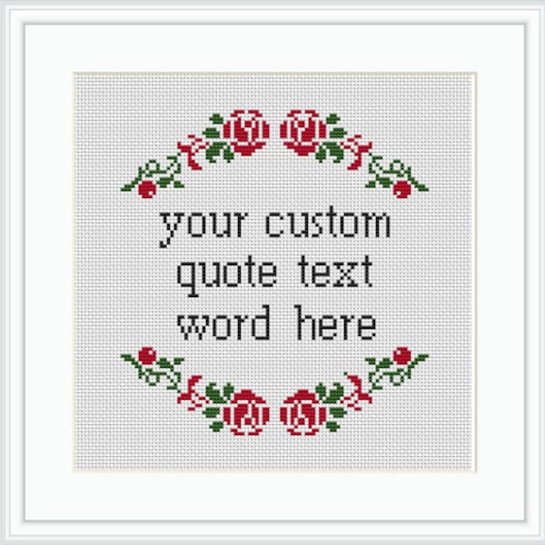 Your Custom Text Quote Here. Custom Text. Personalization. Cross Stitch Pattern. Your Quote. Your Word Text.  Flower Wreath. DIY Gift