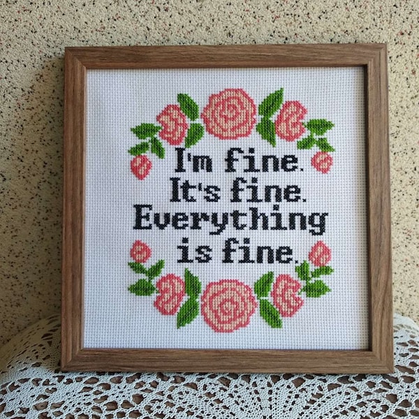 Completed Cross Stitch. Pre-made Finished Framed Cross Stitch. I'm Fine. It's Fine. Everything Is Fine. Motivational Gift. Birthday Pattern.