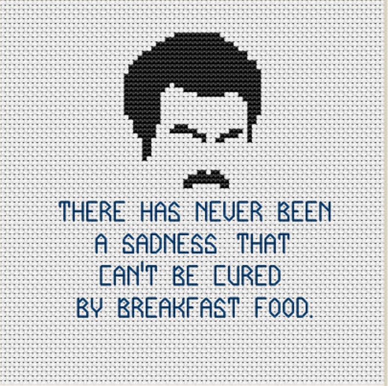Ron Swanson Sayings Cross Stitch Pattern There Has Never Been A Sadness That Can T Be Cured By Breakfast Food Ron Swanson Quotes Kits Kits How To Startfi Io