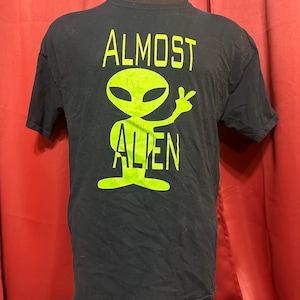 Vintage Almost Alien Tshirt 90’s Y2K Space Stoner Tee Streetwear