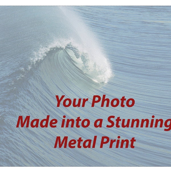 Your Photo made into HD Metal Print, Fine Art Metal Print, Aluminum Print, Metal Wall Art