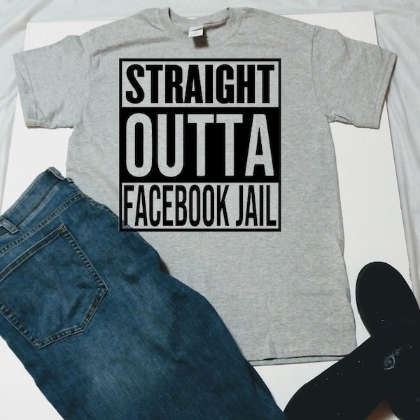 Straight Outta T-shirt - facebook jail, fucks, shape, money, patience, lockdown, relationship, the hole