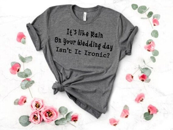 It S Like Rain On Your Wedding Day Isn T It Ironic Etsy