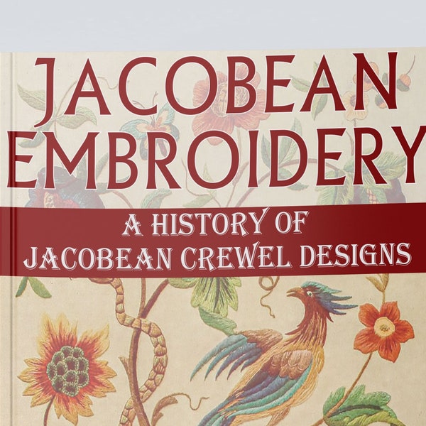 Jacobean Embroidery Crewelwork eBook PDF | Traditional Designs | Restored Vintage Resource Patterns | Needlepoint Hand Embroidery Flowers