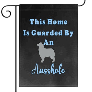 Custom Garden Flag 12 x 18 This Home Is Guarded By An Ausshole