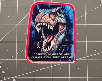 Objects in Mirror T Rex chase Jurassic Park vinyl decal sticker dinosaur 1993 movie Raptor Tyrannosaurus Isla Nublar