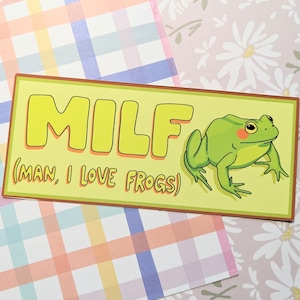 MILF (Man I Love Frogs) Bumper Sticker
