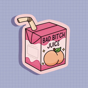 Pegatina o imán de Bad Bitch Juice / Troquelado / Vinilo impermeable