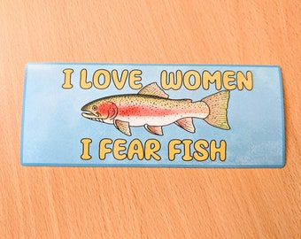 I Love Women, I Fear Fish Bumper Sticker
